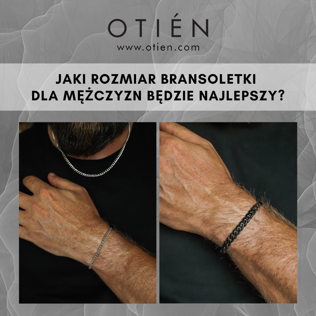 Czym się kierować przy wyborze i jaki rozmiar bransoletki dla mężczyzn będzie najlepszy?